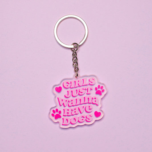 Girls Just Wanna Have Dogs Keyring